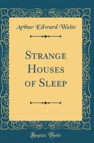 Cover of Strange Houses of Sleep (Classic Reprint)