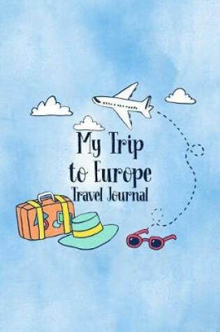 Cover of My Trip To Europe Travel Journal