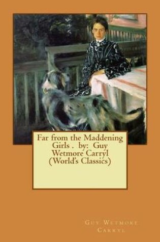 Cover of Far from the Maddening Girls . by