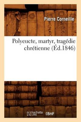 Book cover for Polyeucte, Martyr, Trag�die Chr�tienne, (�d.1846)