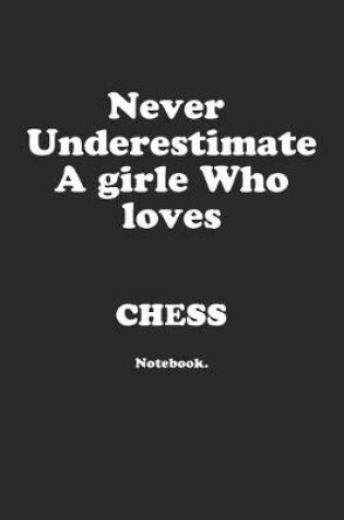 Cover of Never Underestimate A Girl Who Loves Chess.