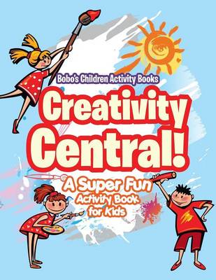 Book cover for Creativity Central! a Super Fun Activity Book for Kids