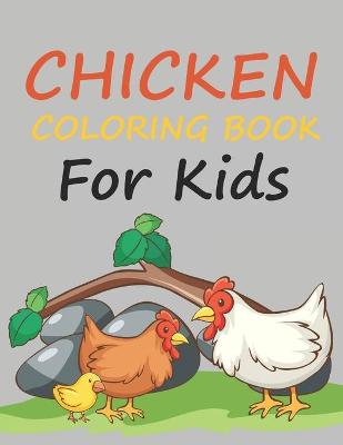 Book cover for Chicken Coloring Book For Kids