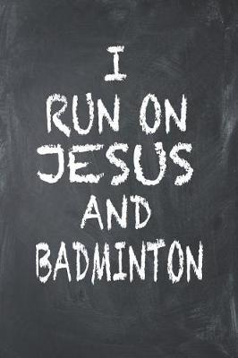 Book cover for I Run on Jesus and Badminton