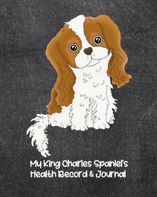 Book cover for My King Charles Spaniel's Health Record & Journal
