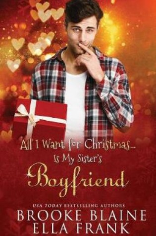 All I Want for Christmas...Is My Sister's Boyfriend