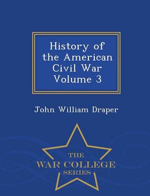 Book cover for History of the American Civil War Volume 3 - War College Series