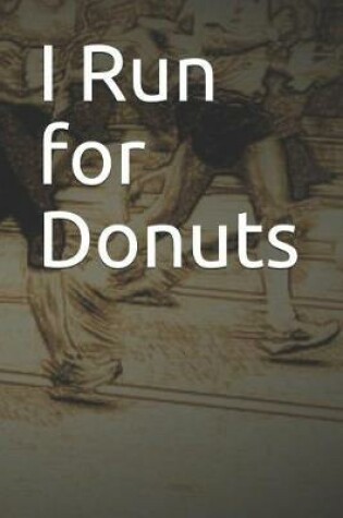 Cover of I Run for Donuts