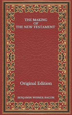 Book cover for The Making of the New Testament - Original Edition