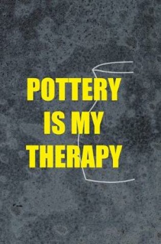 Cover of Pottery Is My Therapy