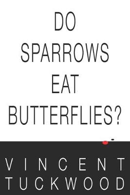 Book cover for Do Sparrows Eat Butterflies? - A Novel