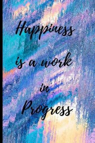 Cover of Happiness is a work in progress