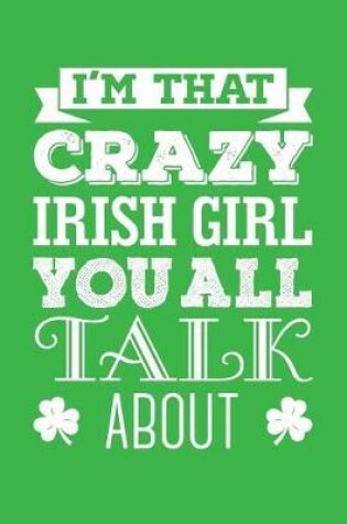 Cover of I'm That Crazy Irish Girl You All Talk about