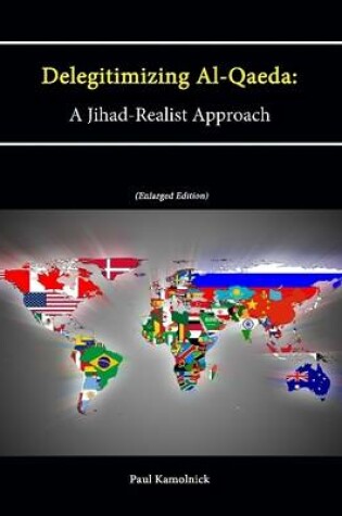 Cover of Delegitimizing Al-Qaeda: A Jihad-Realist Approach (Enlarged Edition)