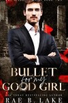 Book cover for Bullet for My Good Girl