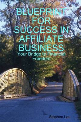 Book cover for Blueprint for Success in Affiliate Business : Your Bridge to Financial Freedom