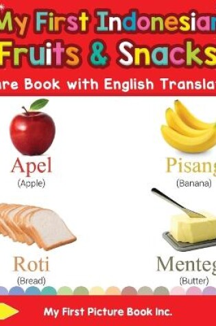 Cover of My First Indonesian Fruits & Snacks Picture Book with English Translations
