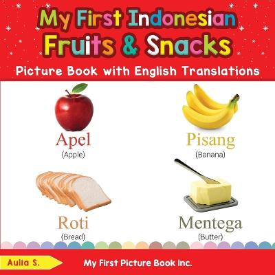 Book cover for My First Indonesian Fruits & Snacks Picture Book with English Translations