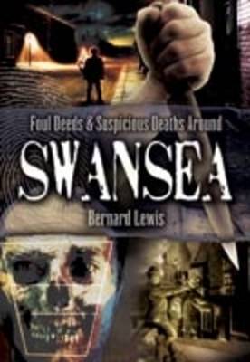 Book cover for Foul Deeds and Suspicious Deaths Around Swansea