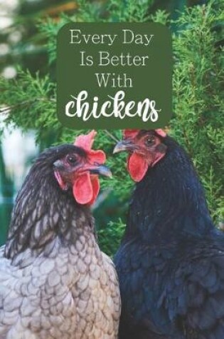 Cover of Every Day is Better With Chickens