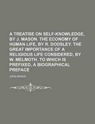 Book cover for A Treatise on Self-Knowledge, by J. Mason. the Economy of Human Life, by R. Dodsley. the Great Importance of a Religious Life Considered, by W. Melm