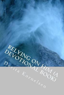 Book cover for Relying on Him (A Devotional Book)