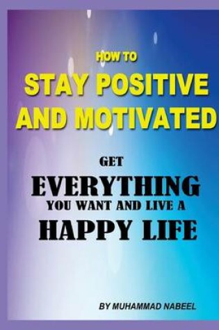 Cover of How to stay positive and motivated