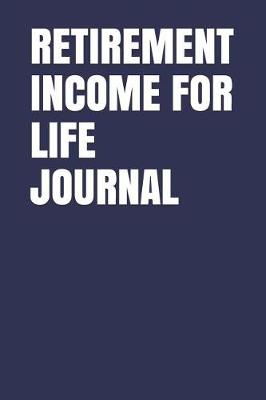 Book cover for Retirement Income for Life Journal