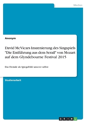 Book cover for David McVicars Inszenierung des Singspiels "Die Entfuhrung aus dem Serail" von Mozart auf dem Glyndebourne Festival 2015