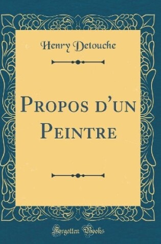 Cover of Propos d'un Peintre (Classic Reprint)