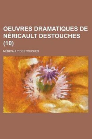 Cover of Oeuvres Dramatiques de Nericault Destouches (10)