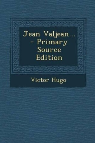 Cover of Jean Valjean... - Primary Source Edition