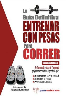 Book cover for La Gu a Definitiva Entrenar Con Pesas Para Correr