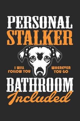 Book cover for Personal Stalker I will follow you wherever you go Bathroom included