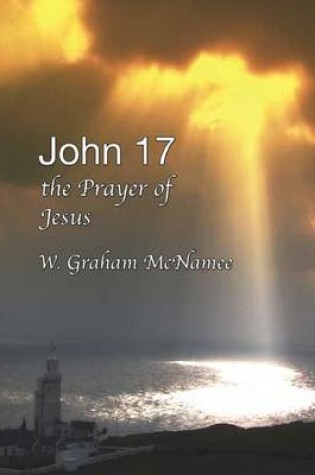 Cover of John 17 the Prayer of Jesus
