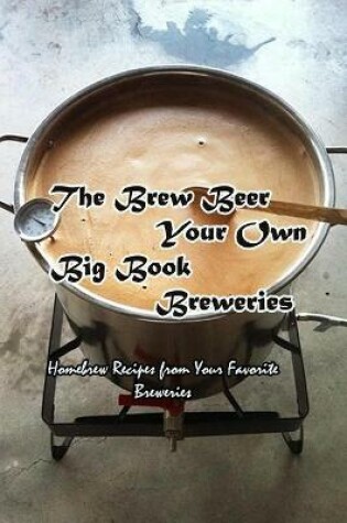 Cover of The Brew Beer Your Own Big Book Breweries