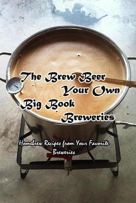 Book cover for The Brew Beer Your Own Big Book Breweries