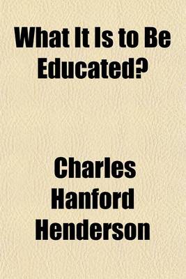 Book cover for What It Is to Be Educated?