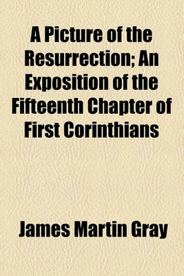 Book cover for The Picture of the Resurrection, an Exposition of the Fifteenth Chapter of First Corinthians