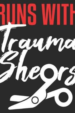 Cover of Runs With Trauma Shears