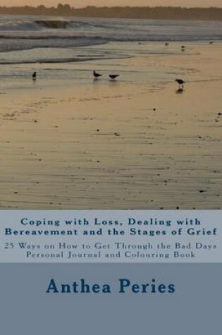 Cover of Coping with Loss, Dealing with Bereavement and the Stages of Grief
