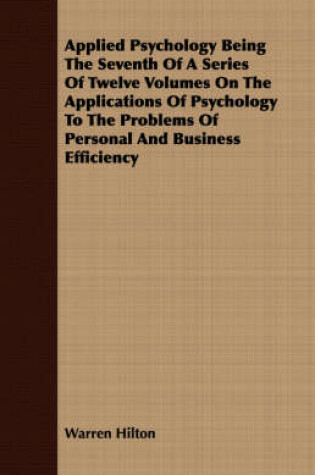 Cover of Applied Psychology Being The Seventh Of A Series Of Twelve Volumes On The Applications Of Psychology To The Problems Of Personal And Business Efficiency