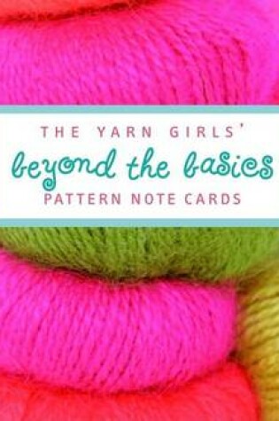 Cover of The Yarn Girls' Beyond the Basics Pattern Note Cards