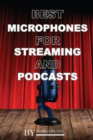 Cover of Best Microphones for Streaming and Podcasts
