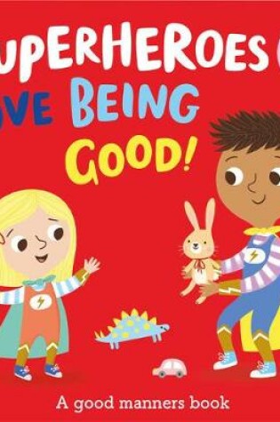 Cover of Superheroes LOVE Being Good!