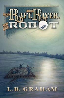 Book cover for The Raft, The River, and The Robot