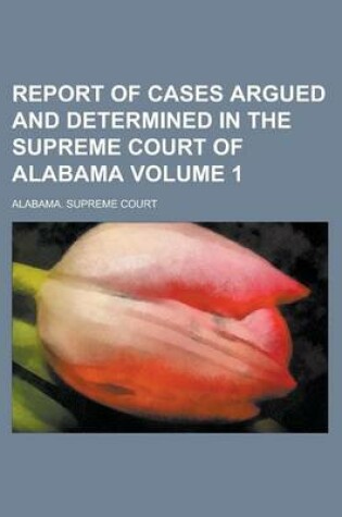 Cover of Report of Cases Argued and Determined in the Supreme Court of Alabama (Volume 30)