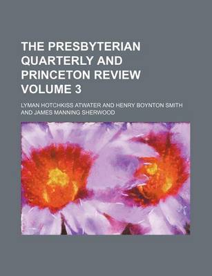 Book cover for The Presbyterian Quarterly and Princeton Review Volume 3