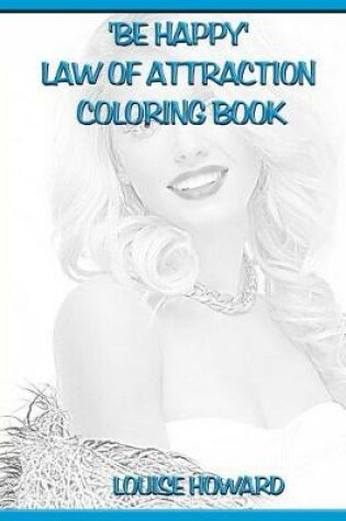 Cover of 'Be Happy' Law Of Attraction Coloring Book