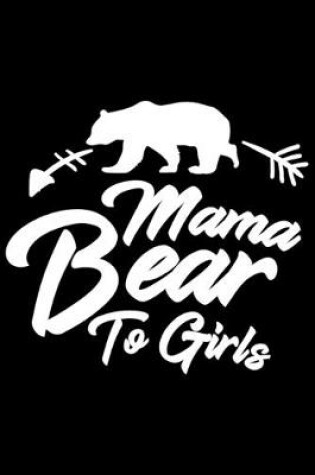 Cover of Mama Bear To Girls